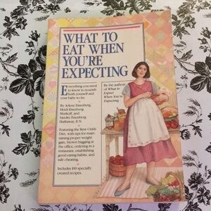 What to Eat When You’re Expecting Paperback Book 1986 Workman 1st Edition